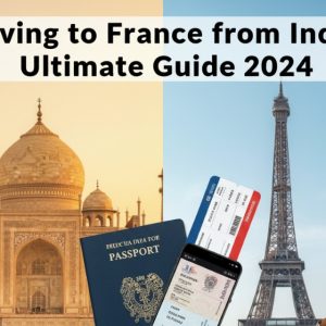 Moving to France from India: Ultimate Guide 2024