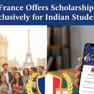 France Offers Scholarships Exclusively for Indian Students