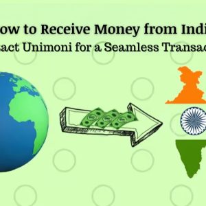 How to Receive Money from India: Contact Unimoni for a Seamless Transaction