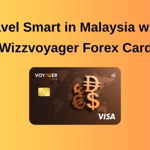 Travel Smart in Malaysia with Wizz Voyager: Your All-in-One MYR Forex Card Travel Smart in Malaysia with Wizz Voyager: Your All-in-One MYR Forex Card